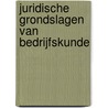 Juridische grondslagen van bedrijfskunde door W. Grooten