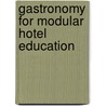 Gastronomy for modular hotel education door E. Delstra