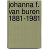 Johanna f. van buren 1881-1981 by Bouwhuis