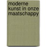 Moderne kunst in onze maatschappy door Nicholas Meyer