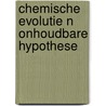 Chemische evolutie n onhoudbare hypothese by Loewe