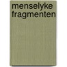 Menselyke fragmenten by Unknown