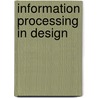 Information Processing in Design by J. Restrepo