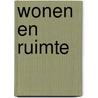 Wonen en ruimte door H. Heida