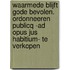 Waarmede blijft gode bevolen. ordonneeren publicq -ad opus jus habitium- te verkopen