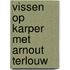 Vissen op karper met Arnout Terlouw