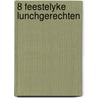 8 feestelyke lunchgerechten door Rogier