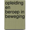 Opleiding en beroep in beweging by Westert