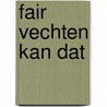 Fair vechten kan dat door Westert