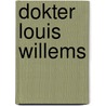 Dokter Louis Willems door R. Rutten