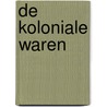 De Koloniale Waren by J. Lijnen