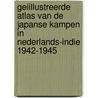 Geiillustreerde atlas van de Japanse kampen in Nederlands-Indie 1942-1945 door J.R. van Diessen
