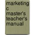 Marketing c master's teacher's manual
