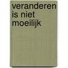 Veranderen is niet moeilijk by W.F.J. Verhoeven