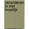 Veranderen is niet moeilijk by W.F.J. Verhoeven