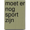 Moet er nog sport zijn by B. Caron
