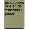 De dappere drie en de verdwenen jongen by W. Orion