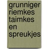 Grunniger riemkes taimkes en spreukjes by Laan