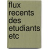 Flux recents des etudiants etc door Hecquet