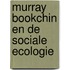 Murray Bookchin en de sociale ecologie