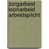 Zorgarbeid loonarbeid arbeidsplicht