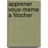 Apprener vous-meme a filocher