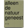 Alleen de natuur geneest ... door P. Geryl