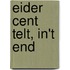 Eider cent telt, in't end