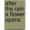 After the rain a flower opens door Gools