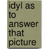 IDYL as to answer that picture