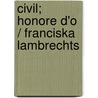 Civil; Honore d'O / Franciska Lambrechts by Unknown