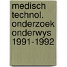 Medisch technol. onderzoek onderwys 1991-1992 by Unknown