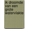 Ik droomde van een grote watervlakte door L. Petit-Jouvet