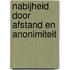 Nabijheid door afstand en anonimiteit