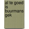 Al te goed is buurmans gek by L. Jansen