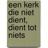 Een kerk die niet dient, dient tot niets door H. Meeuws