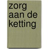 Zorg aan de ketting by M. Knapen