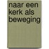 Naar een kerk als beweging