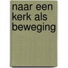 Naar een kerk als beweging door G. van Tillo