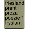 Friesland prent proza poezie 1 fryslan door Dotinga