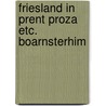 Friesland in prent proza etc. boarnsterhim door By