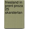 Friesland in prent proza 25 skarsterlan door Robert Mulder