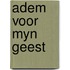 Adem voor myn geest