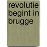 Revolutie begint in brugge door Roggeman