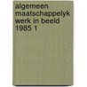 Algemeen maatschappelyk werk in beeld 1985 1 by Unknown