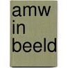Amw in beeld by Smetsers