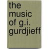 The music of G.I. Gurdjieff door W. van Dullemen