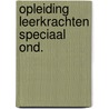 Opleiding leerkrachten speciaal ond. by Brandsma