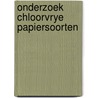 Onderzoek chloorvrye papiersoorten by Kalmeyer