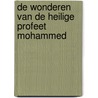 De wonderen van de heilige profeet Mohammed by G.R. Alladien